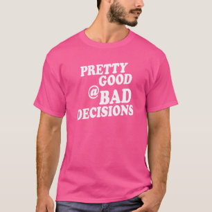 T-shirt Pretty good at bad decisions Inked life apparel