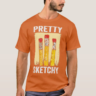 T-shirt Pretty Sketchy Artist Pencils Sketch Sketching Pai