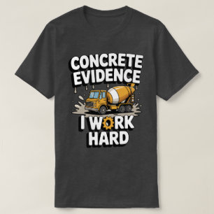 T-shirt Preuve Concrète Je Travaille Dur Mélangeuse à Béto