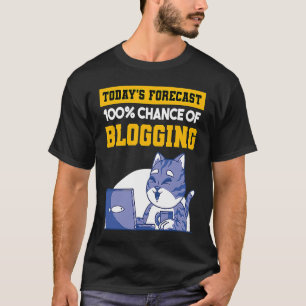 T-shirt Prévision d'aujourd'hui 100 Chance de bloguer Cat 