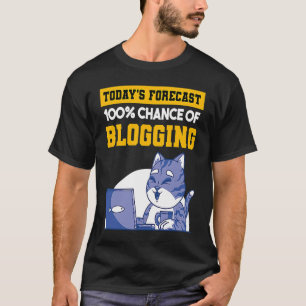 T-shirt Prévision d'aujourd'hui 100 Chance de bloguer Cat 