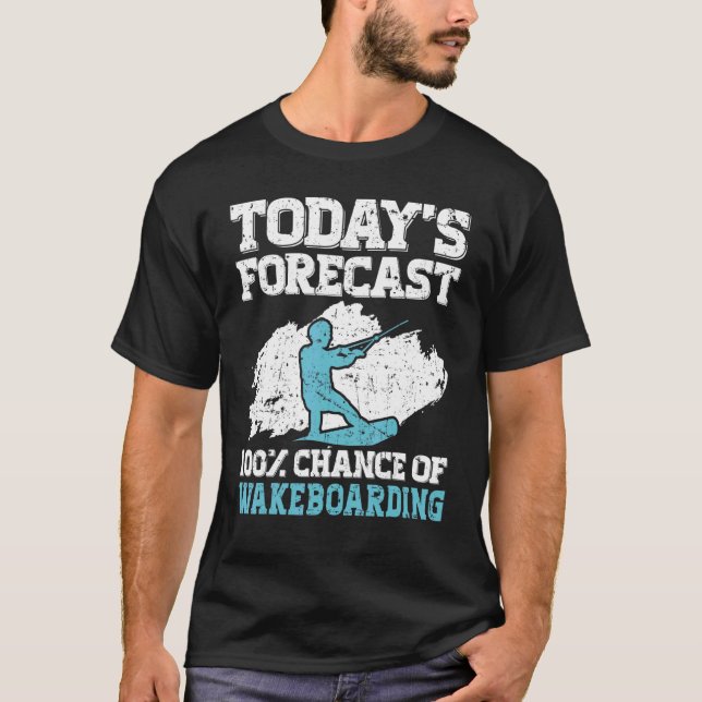 T-shirt Prévision d'aujourd'hui 100 Chance de Wakeboard Wa (Devant)