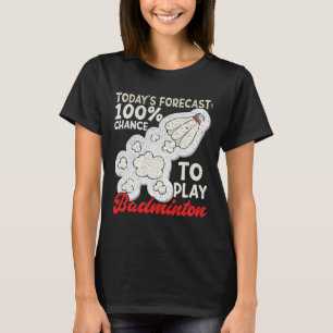 T-shirt Prévision d'aujourd'hui 100% de chance de jouer ba