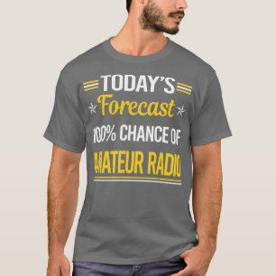 T-shirt Prévision d'aujourd'hui Radio amateur Radio Ham Ra