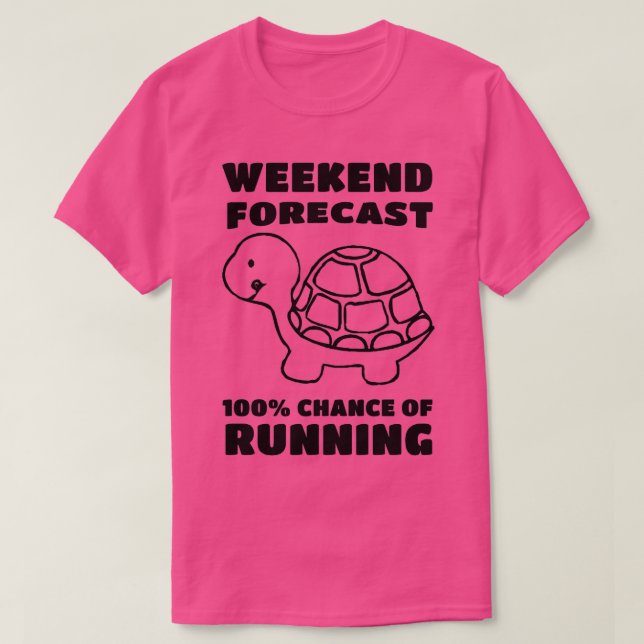 T-shirt prévision de fin de semaine 100 chance de courir t (Design devant)