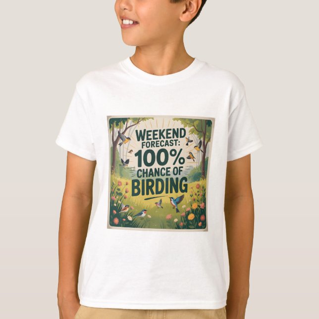 T-shirt Prévision de fin de semaine : 100% Chance d'oiseau (Devant)