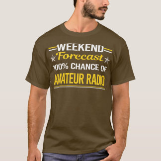 T-shirt Prévision de fin de semaine 100 Radio amateur Ham 