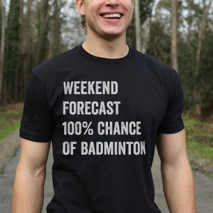 T-shirt Prévision de fin de semaine Amusant Badminton Love