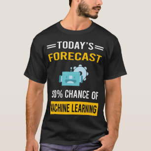 T-shirt Prévisions d'aujourd'hui Machine Learning