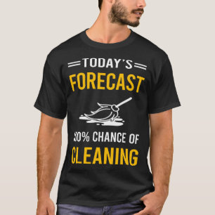 T-shirt Prévisions de nettoyage d'aujourd'hui