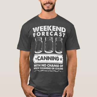 T-shirt Prévisions de week-end pour la mise en conserve sa