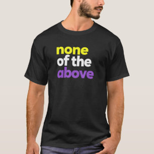 T-shirt Pride LGBTQ non binaire NB aucun des LGBT ci-dessu