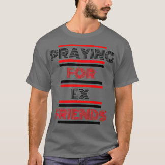T-shirt Prier Pour Ex Friends