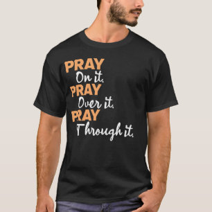 T-shirt Priez dessus, Priez pour elle, Priez à travers ell