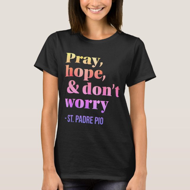 T-shirt Priez l'espoir et ne vous inquiétez pas catholique (Devant)