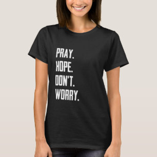 T-shirt Priez l'espoir ne vous inquiétez pas Prière du chr