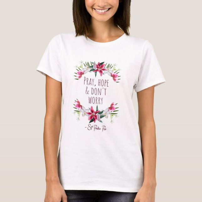 T-shirt Priez l'espoir Ne vous inquiétez pas, Prière Pio d (Devant)