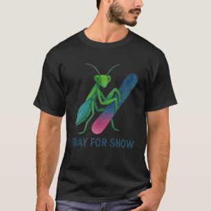 T-shirt Priez pour la neige snowboard mante religieuse hiv