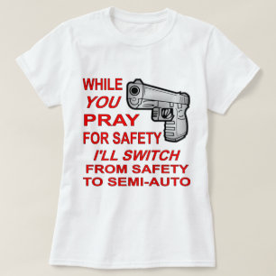 T-shirt Priez pour la sécurité Je passerai à semi-auto