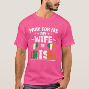 T-shirt Priez pour moi Ma femme est irlandaise - drôle mar