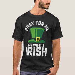 T-shirt Priez pour moi, ma femme est Irlandaise St Patrick