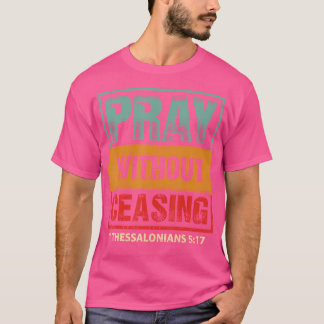 T-shirt Priez sans cesser la Bible Verse Jésus Christian G