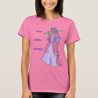 T-shirt Princess T-shirt: Who Needs a Prince?