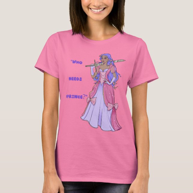 T-shirt Princess T-shirt: Who Needs a Prince? (Devant)