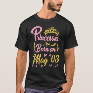 T-shirt Princesses Sont Nées Le Mai 03 Joyeux Anniversaire