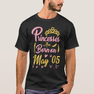 T-shirt Princesses Sont Nées Le Mai 05 Joyeux Anniversaire