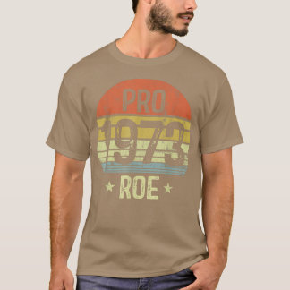 T-shirt Pro 1973 Roe Pro Choice 1973 Femens Rights Feminis