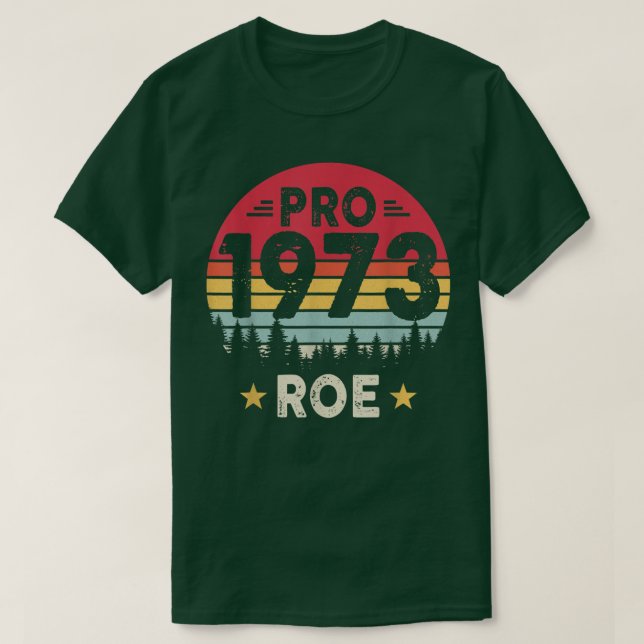 T-shirt Pro 1973 Roe Pro Choice 1973 Femens Rights Feminis (Design devant)