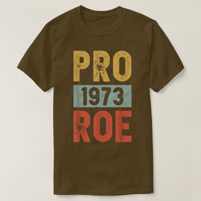 T-shirt Pro 1973 Roe Pro Choice 1973 Womens Rights Feminis (Design devant)
