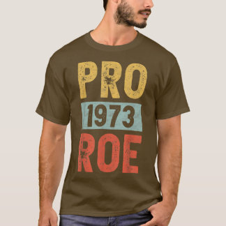 T-shirt Pro 1973 Roe Pro Choice 1973 Womens Rights Feminis