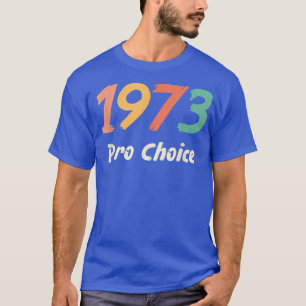 T-shirt Pro Choice 1973 Droits des femmes Feminisme Vintag