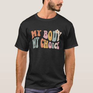 T-shirt Pro Choice My Body My Choice Feminist Women's Righ