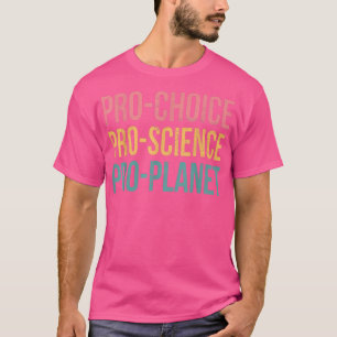T-shirt Pro Choice Pro Planet Pro Science Changement clima