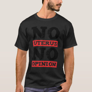T-shirt Pro Choice Women No Uterus No Opinion 2
