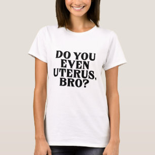T-shirt Pro Choice Women No Uterus No Opinion March Democr