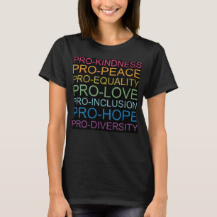 T-shirt Pro Kindness Pro Peace Equality Love Diversity