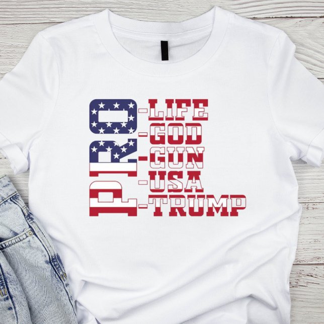 T-shirt Pro-Life, Pro-God, Pro-Gun, Pro-USA, Pro-Trump (Créateur téléchargé)