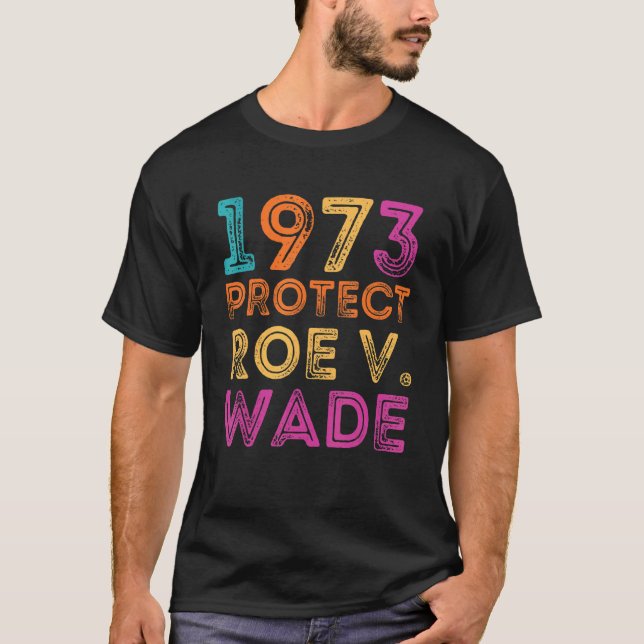 T-shirt Pro Roe 1973 Protect Roe vs Wade Pro Choice Rights (Devant)