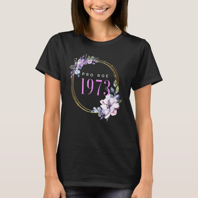 T-shirt Pro Roe V Wade Support Pro Choice 1973 Defend Roe (Devant)