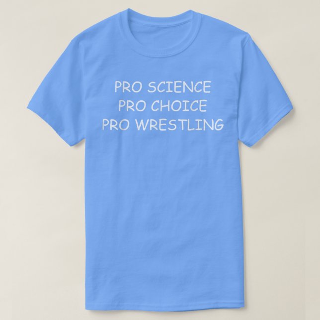 T-shirt Pro Science Pro Choice Pro Lutte amusante (Design devant)