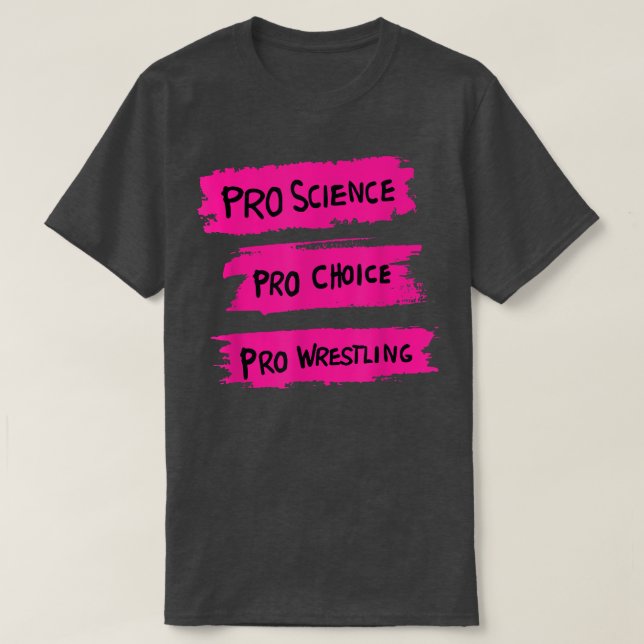 T-shirt Pro Science Pro Choice Pro Wrestling  (Design devant)