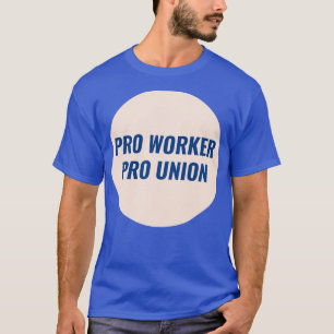 T-shirt Pro Worker Pro Union