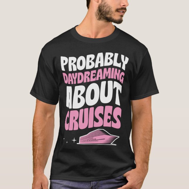 T-shirt Probably Daydreaming About Cruises Cruise Ship Vac (Devant)