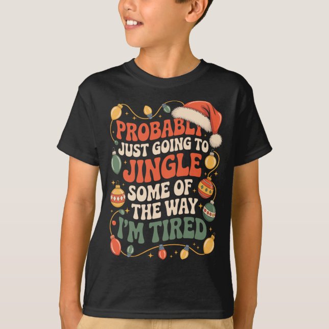 T-shirt Probably Just Going To Jingle Some Of The Way Men  (Devant)