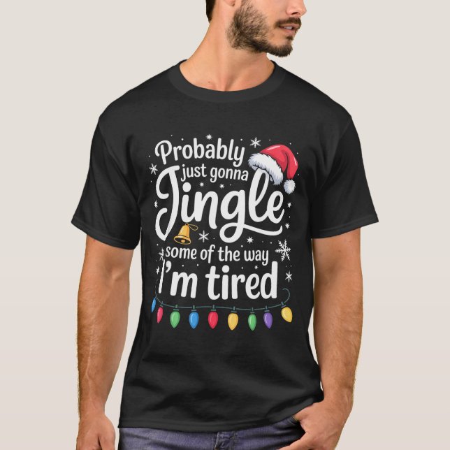 T-shirt Probably Just Gonna Jingle Some Of The Way Funny C (Devant)