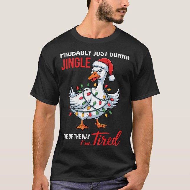 T-shirt Probably Just Gonna Jingle Some Of Way I'm Tired G (Devant)